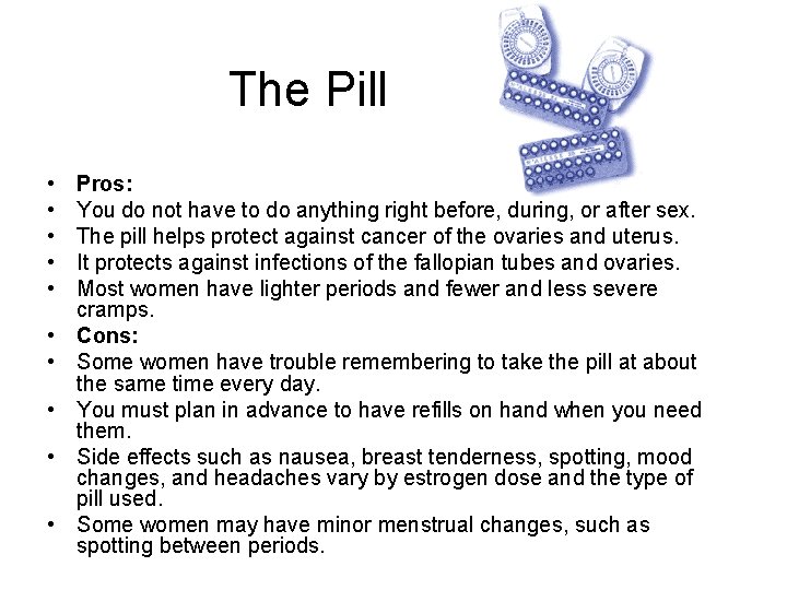 The Pill • • • Pros: You do not have to do anything right