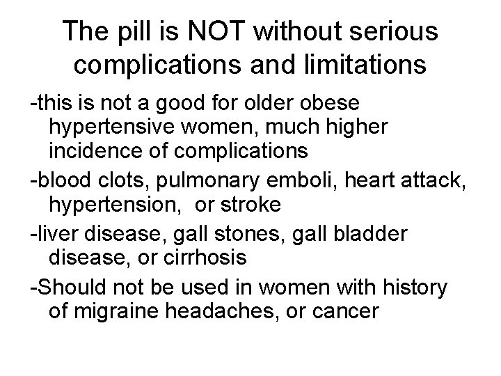 The pill is NOT without serious complications and limitations -this is not a good