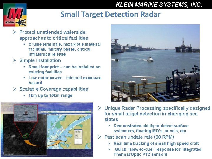 KLEIN MARINE SYSTEMS, INC. Small Target Detection Radar Ø Protect unattended waterside approaches to