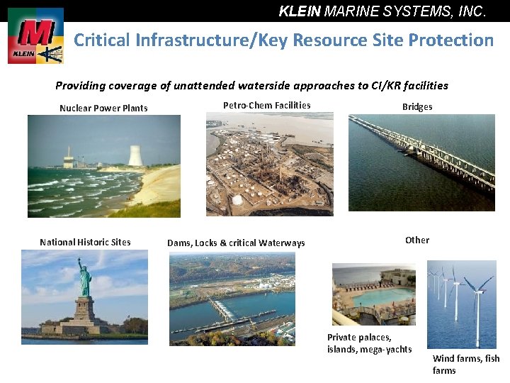 KLEIN MARINE SYSTEMS, INC. Critical Infrastructure/Key Resource Site Protection Providing coverage of unattended waterside