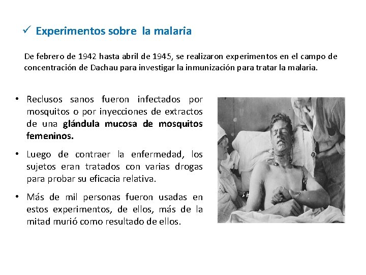 ü Experimentos sobre la malaria De febrero de 1942 hasta abril de 1945, se