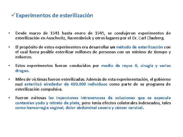 üExperimentos de esterilización • Desde marzo de 1941 hasta enero de 1945, se condujeron