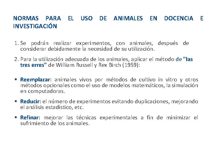 NORMAS PARA INVESTIGACIÓN EL USO DE ANIMALES EN DOCENCIA 1. Se podrán realizar experimentos,