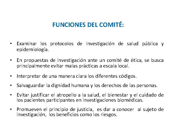 FUNCIONES DEL COMITÉ: • Examinar los protocolos de investigación de salud pública y epidemiología.