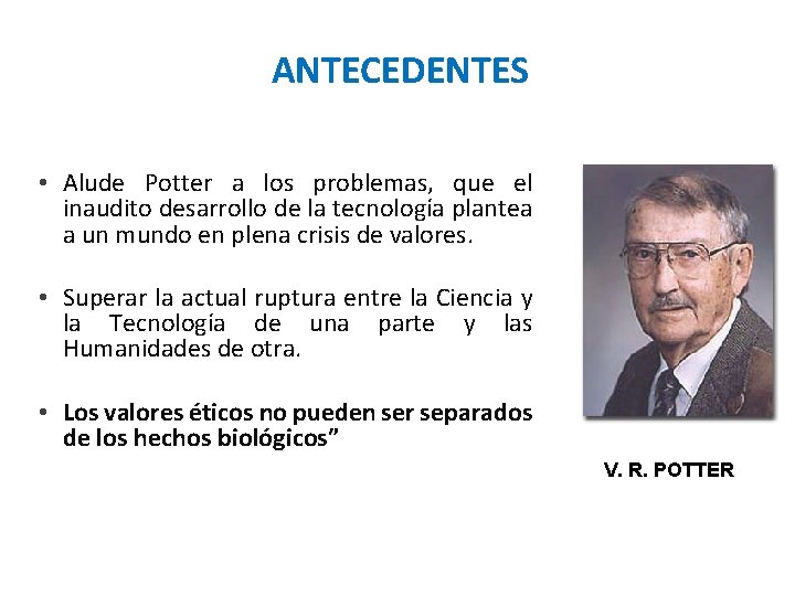 ANTECEDENTES • Alude Potter a los problemas, que el inaudito desarrollo de la tecnología