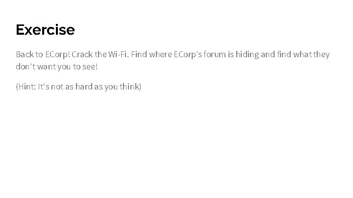 Exercise Back to ECorp! Crack the Wi-Fi. Find where ECorp’s forum is hiding and