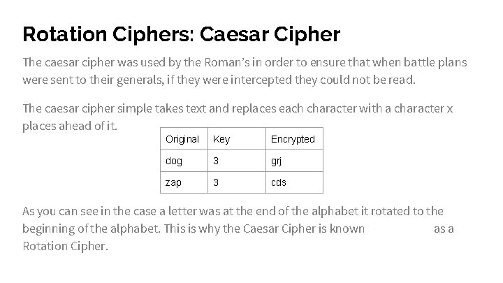 Rotation Ciphers: Caesar Cipher The caesar cipher was used by the Roman’s in order
