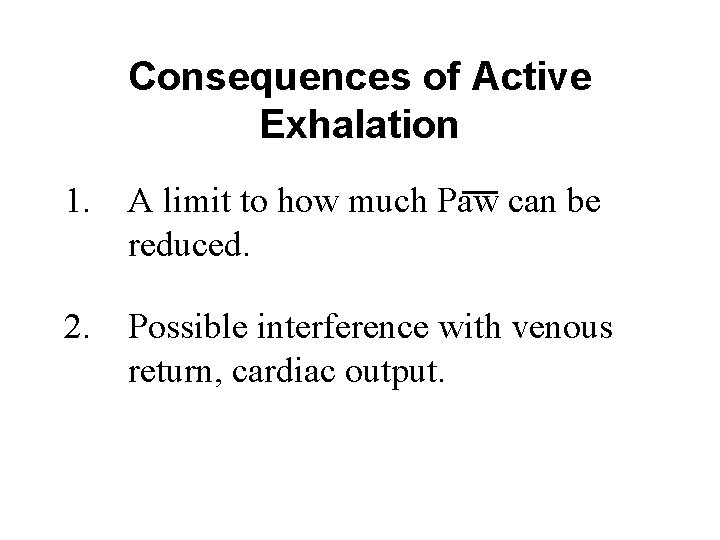 Consequences of Active Exhalation 1. A limit to how much Paw can be reduced. Consequences of Active Exhalation 1. A limit to how much Paw can be reduced.