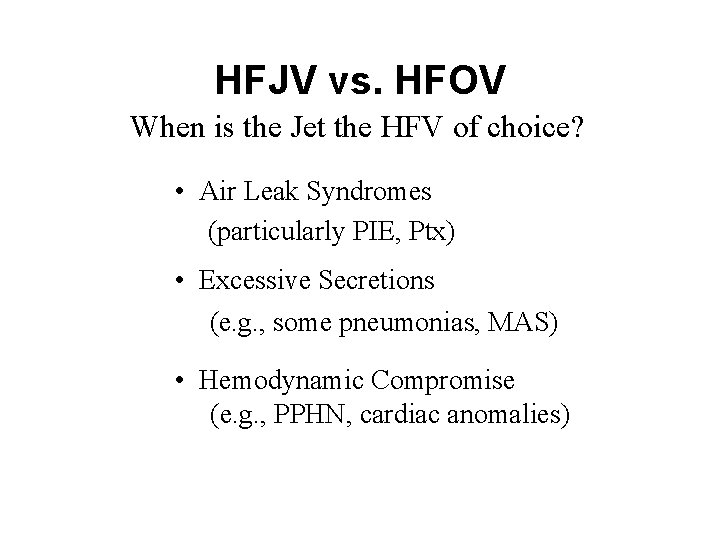 HFJV vs. HFOV When is the Jet the HFV of choice? • Air Leak