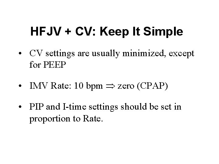 HFJV + CV: Keep It Simple • CV settings are usually minimized, except for