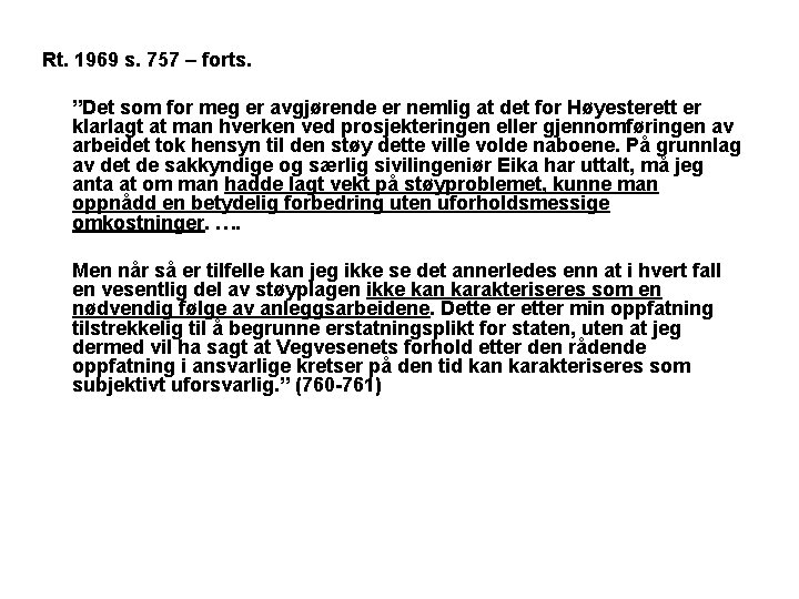  Rt. 1969 s. 757 – forts. ”Det som for meg er avgjørende er