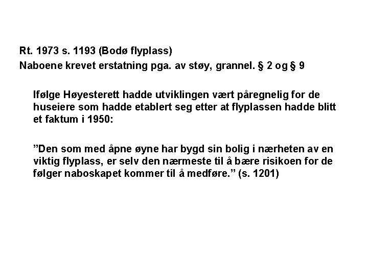 Rt. 1973 s. 1193 (Bodø flyplass) Naboene krevet erstatning pga. av støy, grannel. §