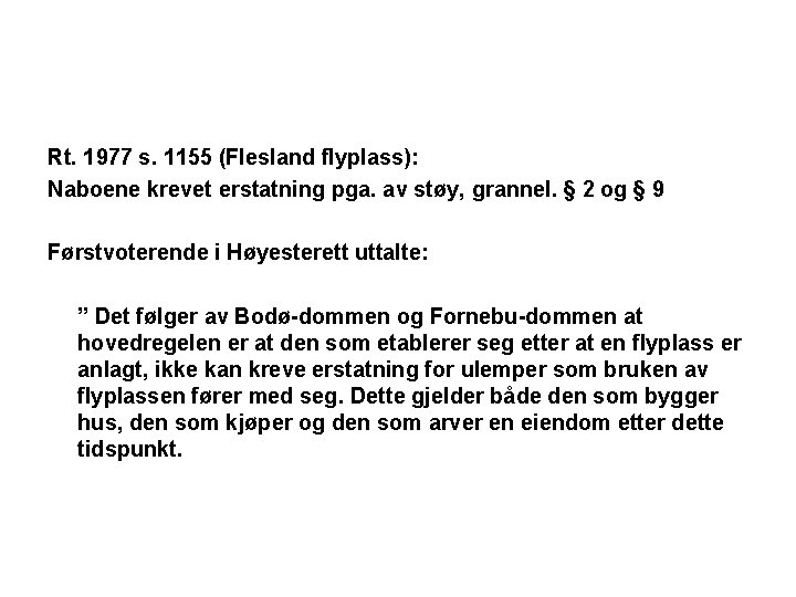 Rt. 1977 s. 1155 (Flesland flyplass): Naboene krevet erstatning pga. av støy, grannel. §