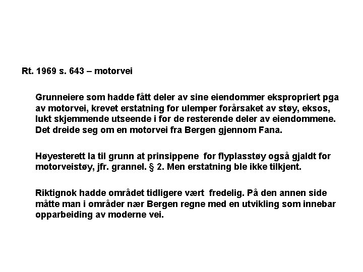 Rt. 1969 s. 643 – motorvei Grunneiere som hadde fått deler av sine eiendommer