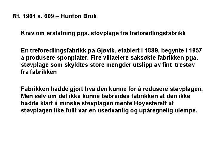 Rt. 1964 s. 609 – Hunton Bruk Krav om erstatning pga. støvplage fra treforedlingsfabrikk