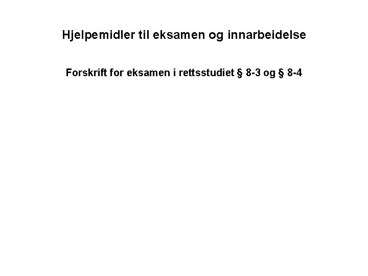 Hjelpemidler til eksamen og innarbeidelse Forskrift for eksamen i rettsstudiet § 8 -3 og