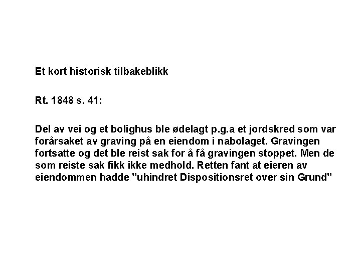 Et kort historisk tilbakeblikk Rt. 1848 s. 41: Del av vei og et bolighus