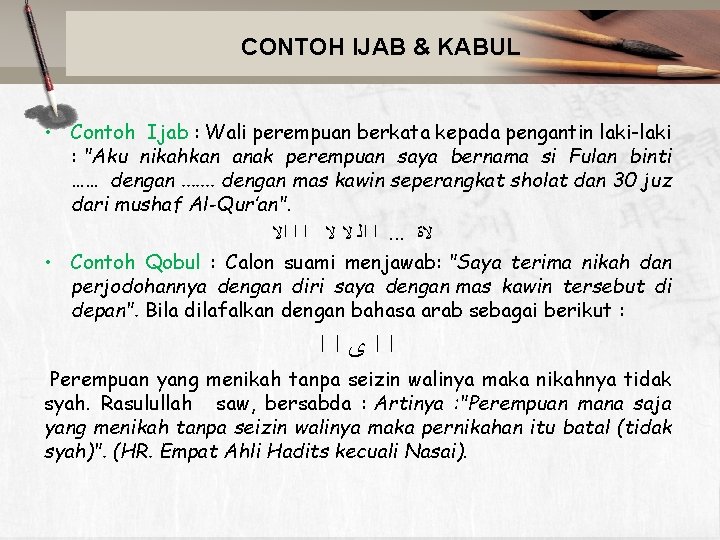 CONTOH IJAB & KABUL • Contoh Ijab : Wali perempuan berkata kepada pengantin laki-laki