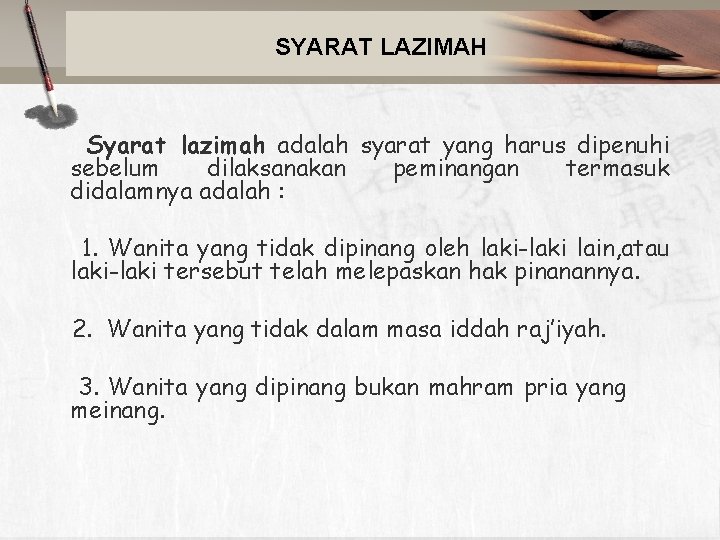 SYARAT LAZIMAH Syarat lazimah adalah syarat yang harus dipenuhi sebelum dilaksanakan peminangan termasuk didalamnya