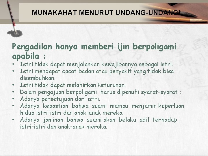 MUNAKAHAT MENURUT UNDANG-UNDANGL Pengadilan hanya memberi ijin berpoligami apabila : • Istri tidak dapat