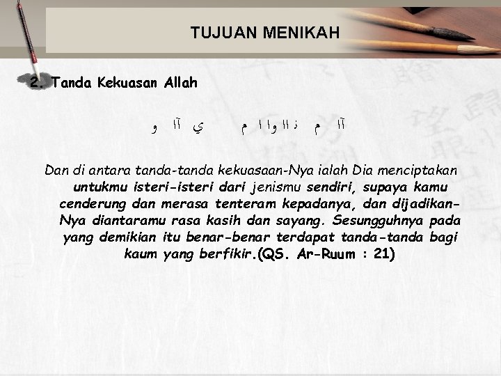 TUJUAN MENIKAH 2. Tanda Kekuasan Allah ﻱ آﺍ ﻭ آﺍ ﻡ ﻧ ﺍﺍ ﻭﺍ