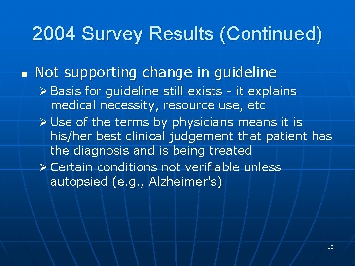 2004 Survey Results (Continued) n Not supporting change in guideline Ø Basis for guideline