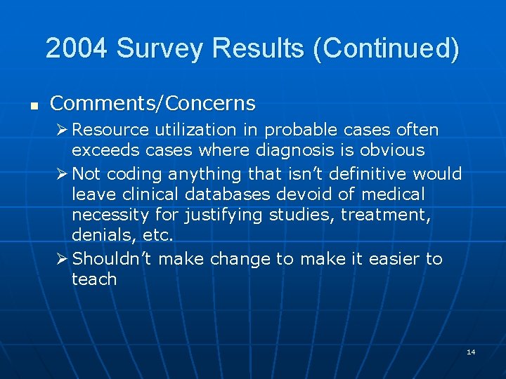 2004 Survey Results (Continued) n Comments/Concerns Ø Resource utilization in probable cases often exceeds