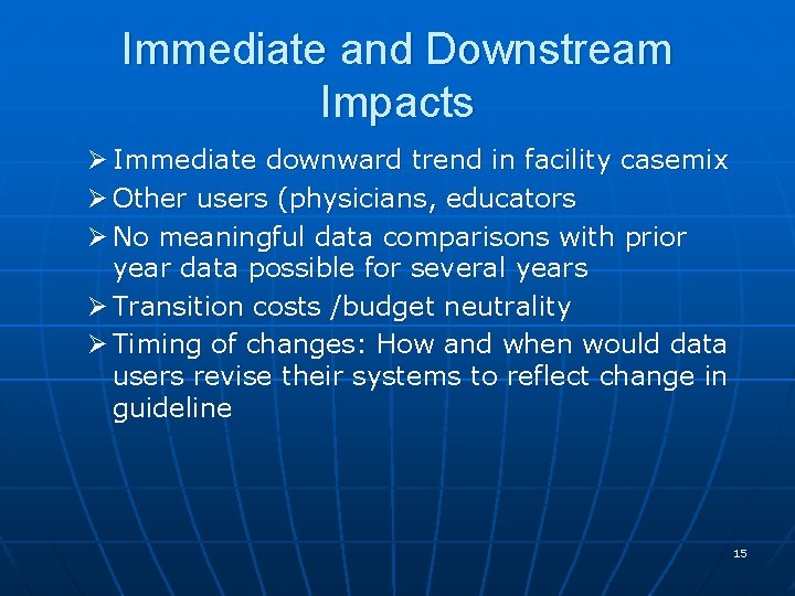 Immediate and Downstream Impacts Ø Immediate downward trend in facility casemix Ø Other users