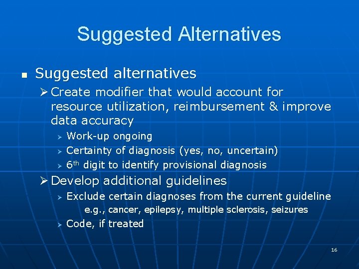 Suggested Alternatives n Suggested alternatives Ø Create modifier that would account for resource utilization,