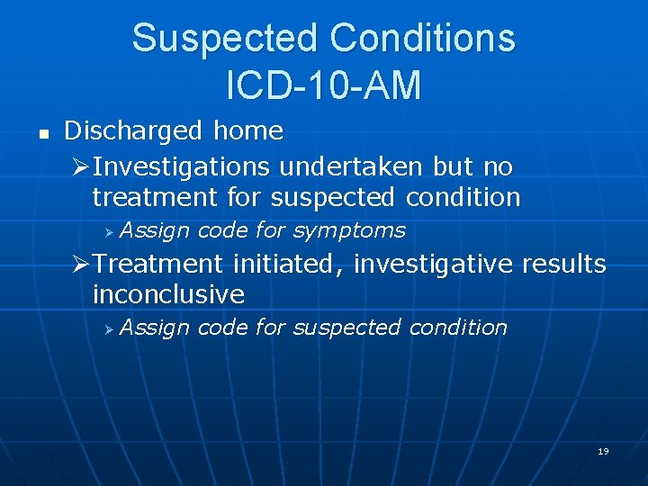 Suspected Conditions ICD-10 -AM n Discharged home ØInvestigations undertaken but no treatment for suspected