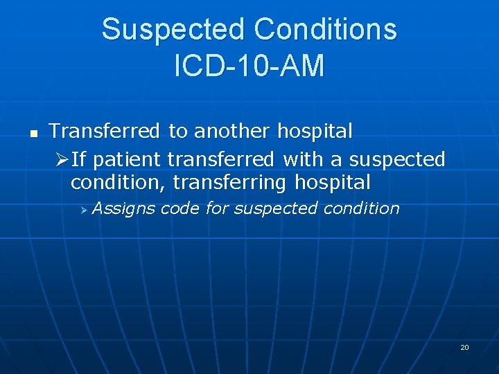 Suspected Conditions ICD-10 -AM n Transferred to another hospital ØIf patient transferred with a