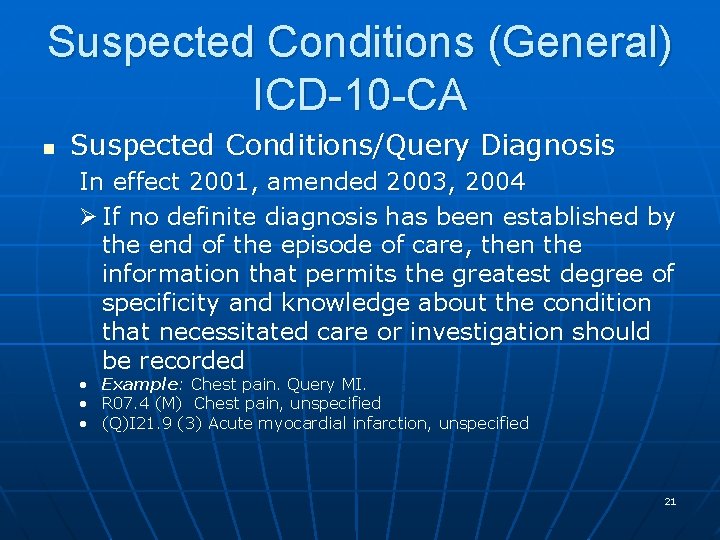 Suspected Conditions (General) ICD-10 -CA n Suspected Conditions/Query Diagnosis In effect 2001, amended 2003,