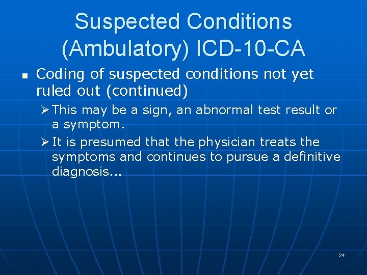 Suspected Conditions (Ambulatory) ICD-10 -CA n Coding of suspected conditions not yet ruled out