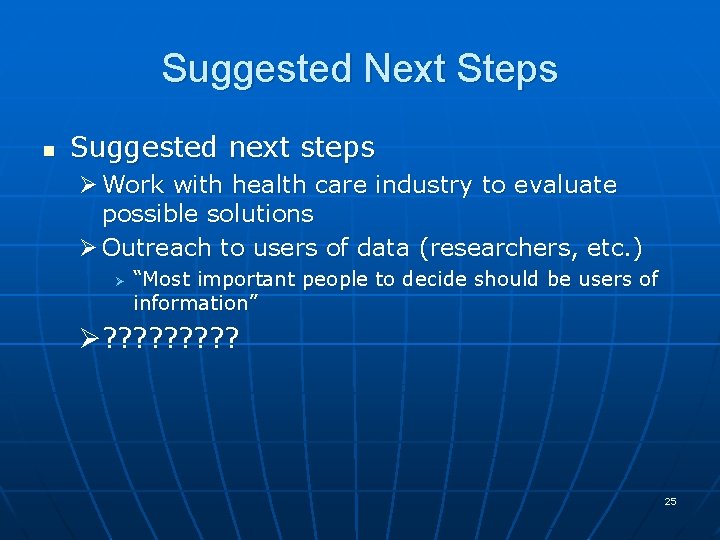 Suggested Next Steps n Suggested next steps Ø Work with health care industry to