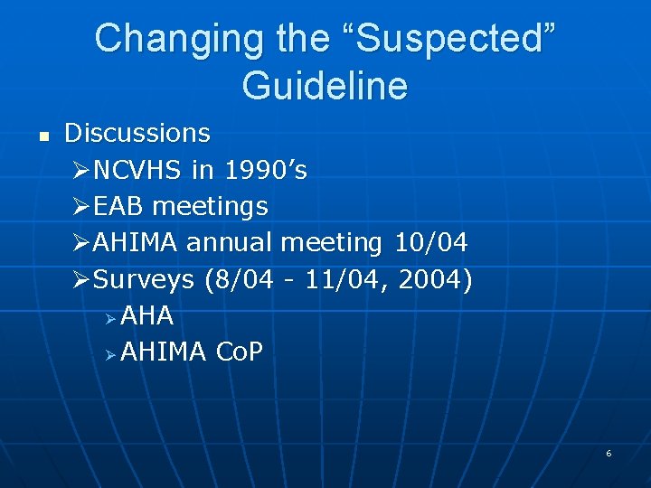 Changing the “Suspected” Guideline n Discussions ØNCVHS in 1990’s ØEAB meetings ØAHIMA annual meeting