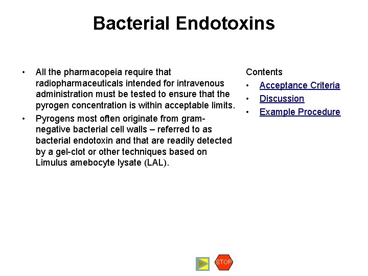 Bacterial Endotoxins • • All the pharmacopeia require that radiopharmaceuticals intended for intravenous administration