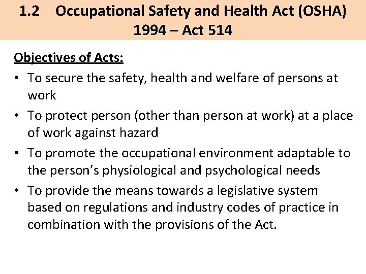 1. 2 Occupational Safety and Health Act (OSHA) 1994 – Act 514 Objectives of