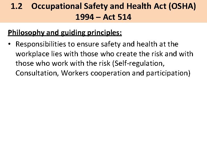 1. 2 Occupational Safety and Health Act (OSHA) 1994 – Act 514 Philosophy and