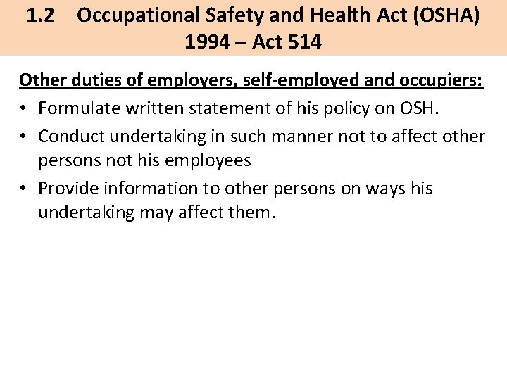 1. 2 Occupational Safety and Health Act (OSHA) 1994 – Act 514 Other duties