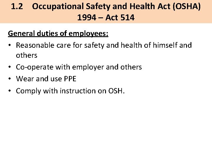 1. 2 Occupational Safety and Health Act (OSHA) 1994 – Act 514 General duties