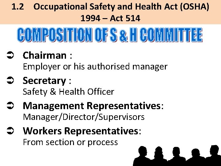 1. 2 Occupational Safety and Health Act (OSHA) 1994 – Act 514 Ü Chairman