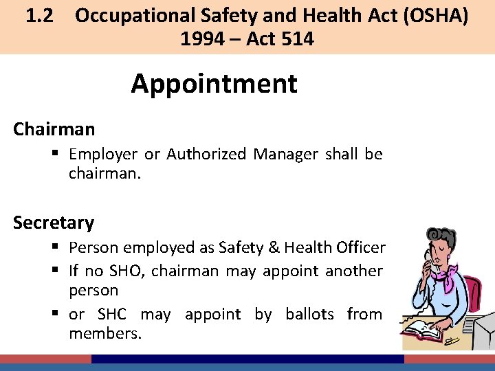 1. 2 Occupational Safety and Health Act (OSHA) 1994 – Act 514 Appointment Chairman