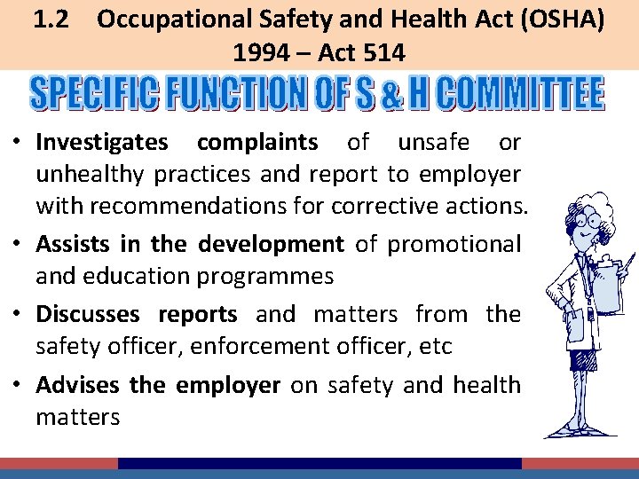 1. 2 Occupational Safety and Health Act (OSHA) 1994 – Act 514 • Investigates