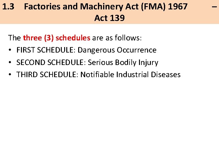 1. 3 Factories and Machinery Act (FMA) 1967 Act 139 The three (3) schedules