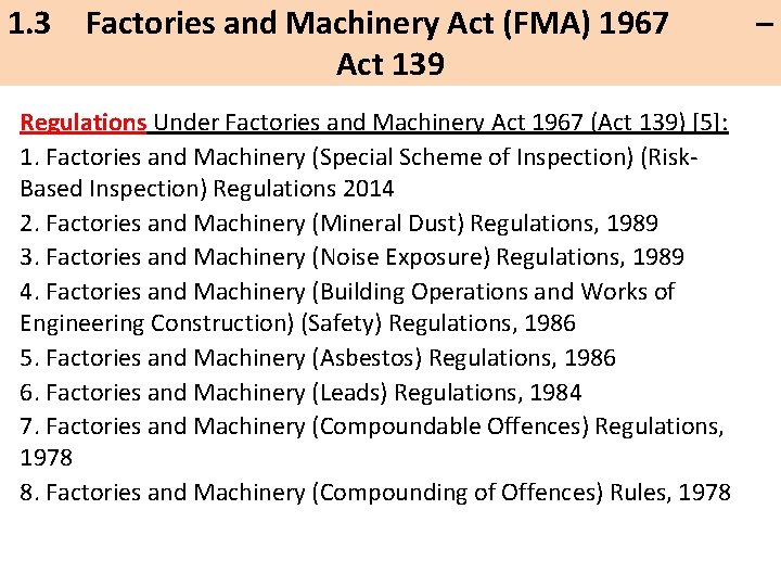1. 3 Factories and Machinery Act (FMA) 1967 Act 139 Regulations Under Factories and