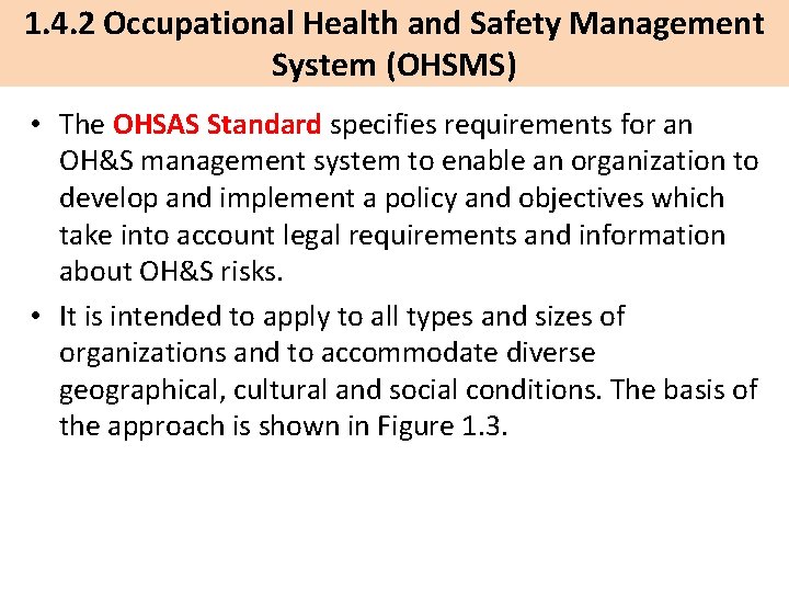 1. 4. 2 Occupational Health and Safety Management System (OHSMS) • The OHSAS Standard