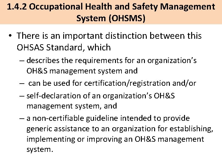 1. 4. 2 Occupational Health and Safety Management System (OHSMS) • There is an