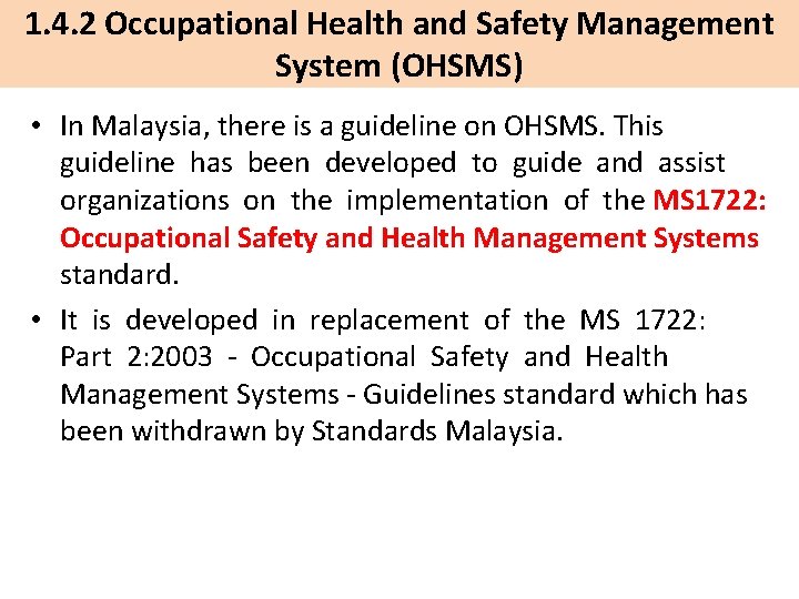 1. 4. 2 Occupational Health and Safety Management System (OHSMS) • In Malaysia, there