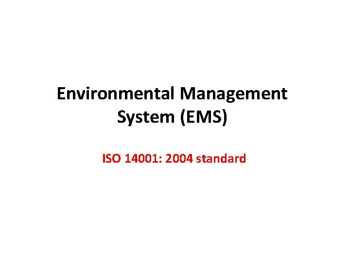 Environmental Management System (EMS) ISO 14001: 2004 standard 