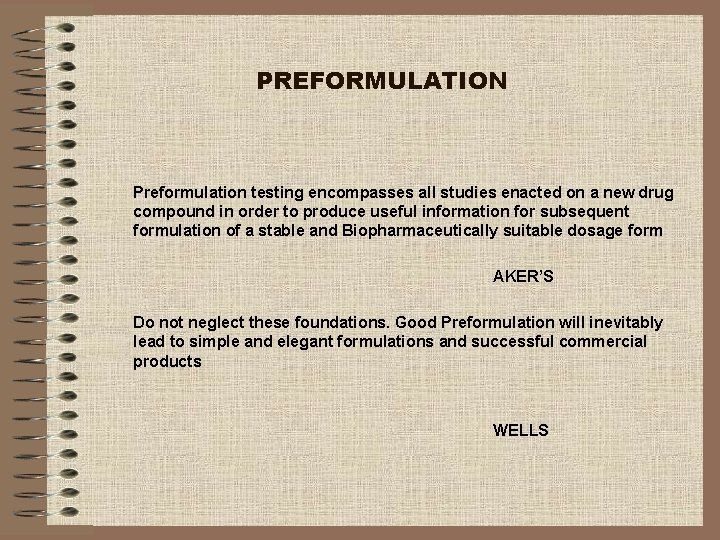 PREFORMULATION Preformulation testing encompasses all studies enacted on a new drug compound in order